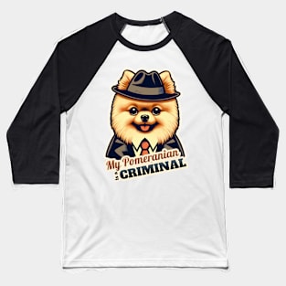 Pomeranian Criminal Baseball T-Shirt